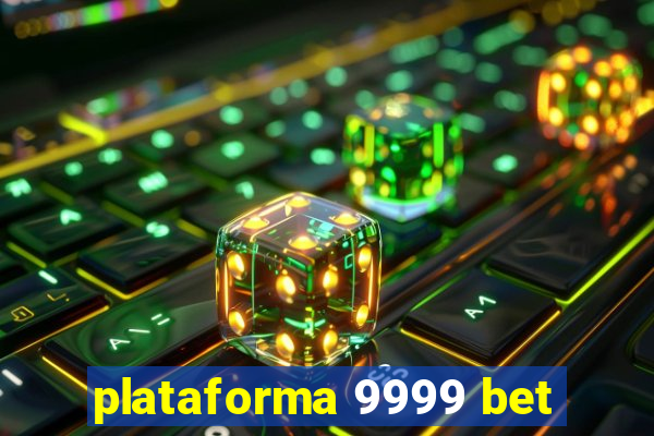 plataforma 9999 bet